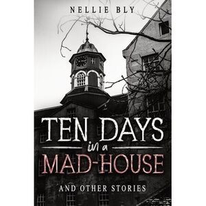Ten Days in a Mad-House: And Other Stories -- Nathaniel Hawthorne
